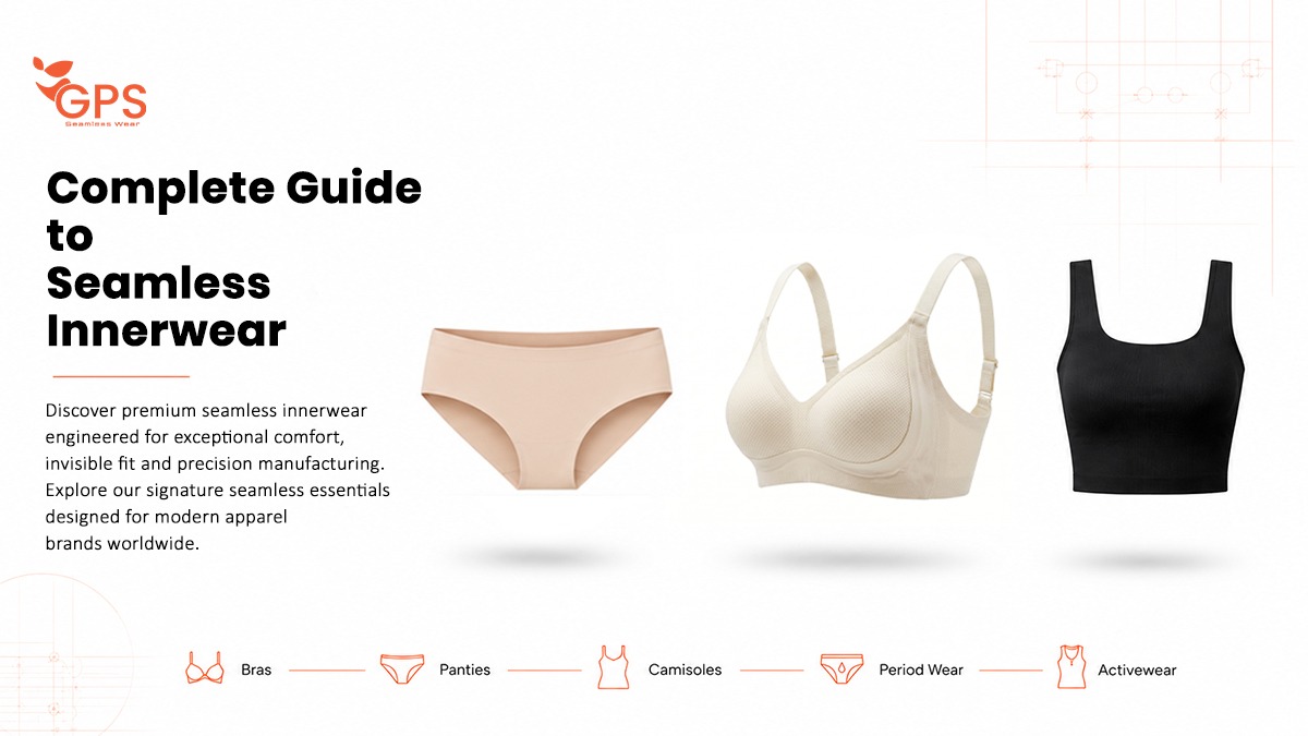 Complete guide to seamless innerwear featuring seamless bra, seamless panty and seamless camisole manufactured by GP Seamless with OEM, ODM and private label manufacturing solutions.